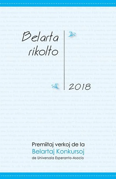 Belarta rikolto 2018 (Premiitaj tekstoj de la Belartaj Konkursoj 2018 de UEA)