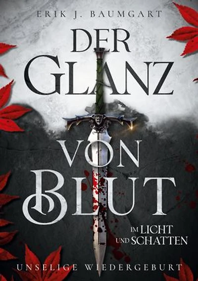 Der Glanz von Blut im Licht und Schatten: Unselige Wiedergeburt - Ein episches Fantasy-Abenteuer