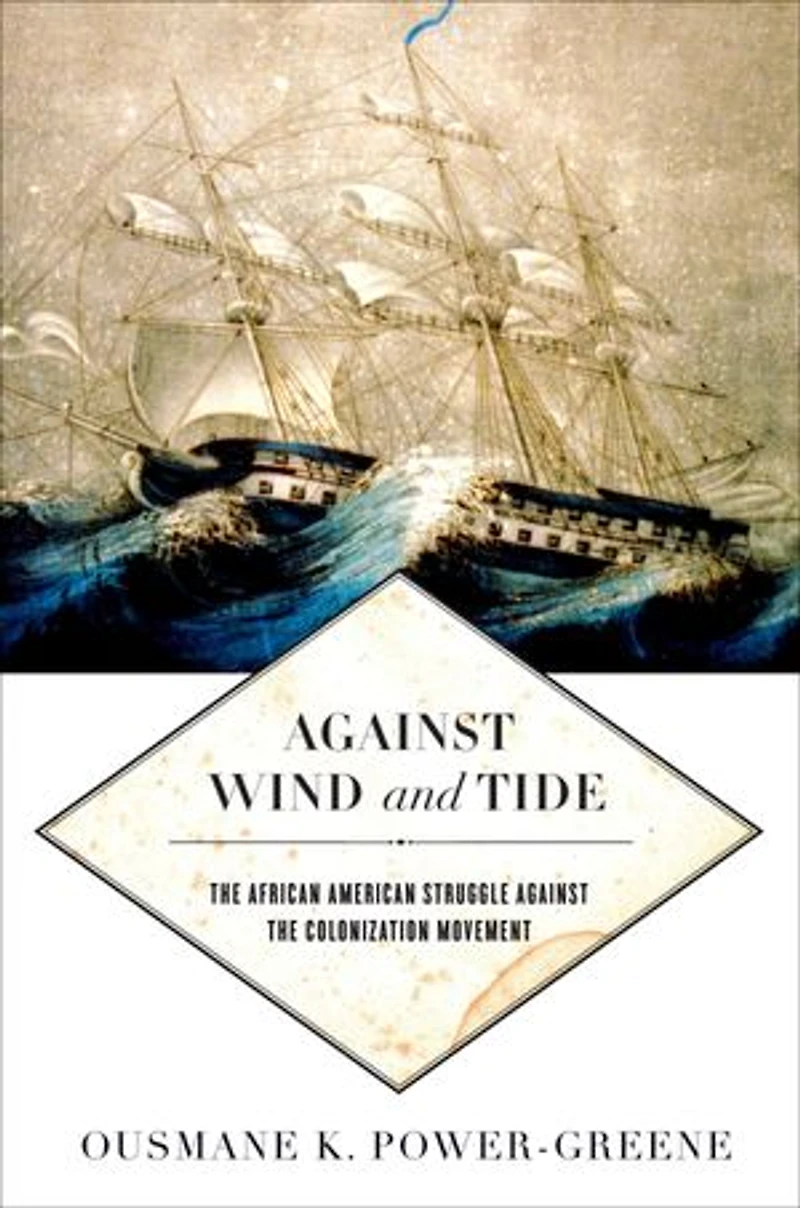 against Wind and Tide: the African American Struggle Colonization Movement
