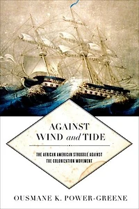 against Wind and Tide: the African American Struggle Colonization Movement