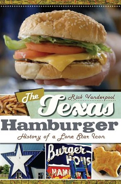The Texas Hamburger: History of a Lone Star Icon
