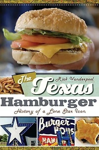 The Texas Hamburger: History of a Lone Star Icon
