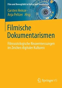 Filmische Dokumentarismen: Filmsoziologische Neuvermessungen im Zeichen digitaler Kulturen