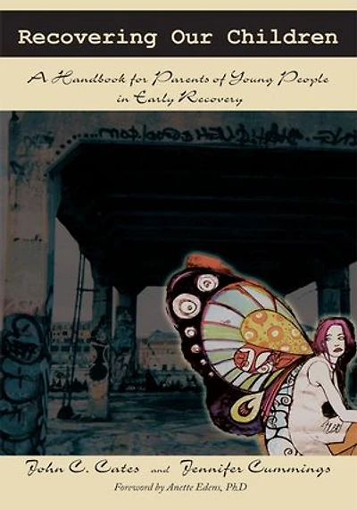 Recovering Our Children: A Handbook for Parents of Young People Early Recovery