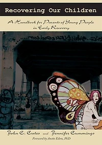 Recovering Our Children: A Handbook for Parents of Young People Early Recovery