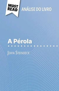 A Pérola de John Steinbeck (Análise do livro): Análise completa e resumo pormenorizado do trabalho