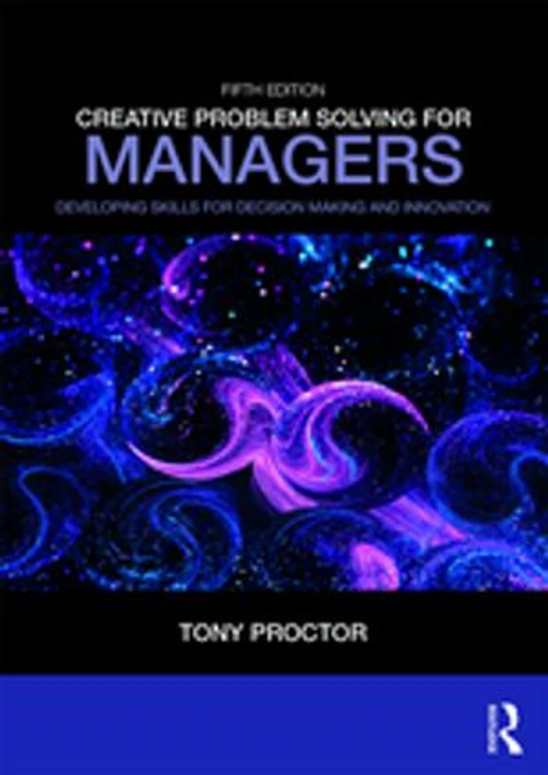Creative Problem Solving For Managers: Developing Skills Decision Making And Innovation
