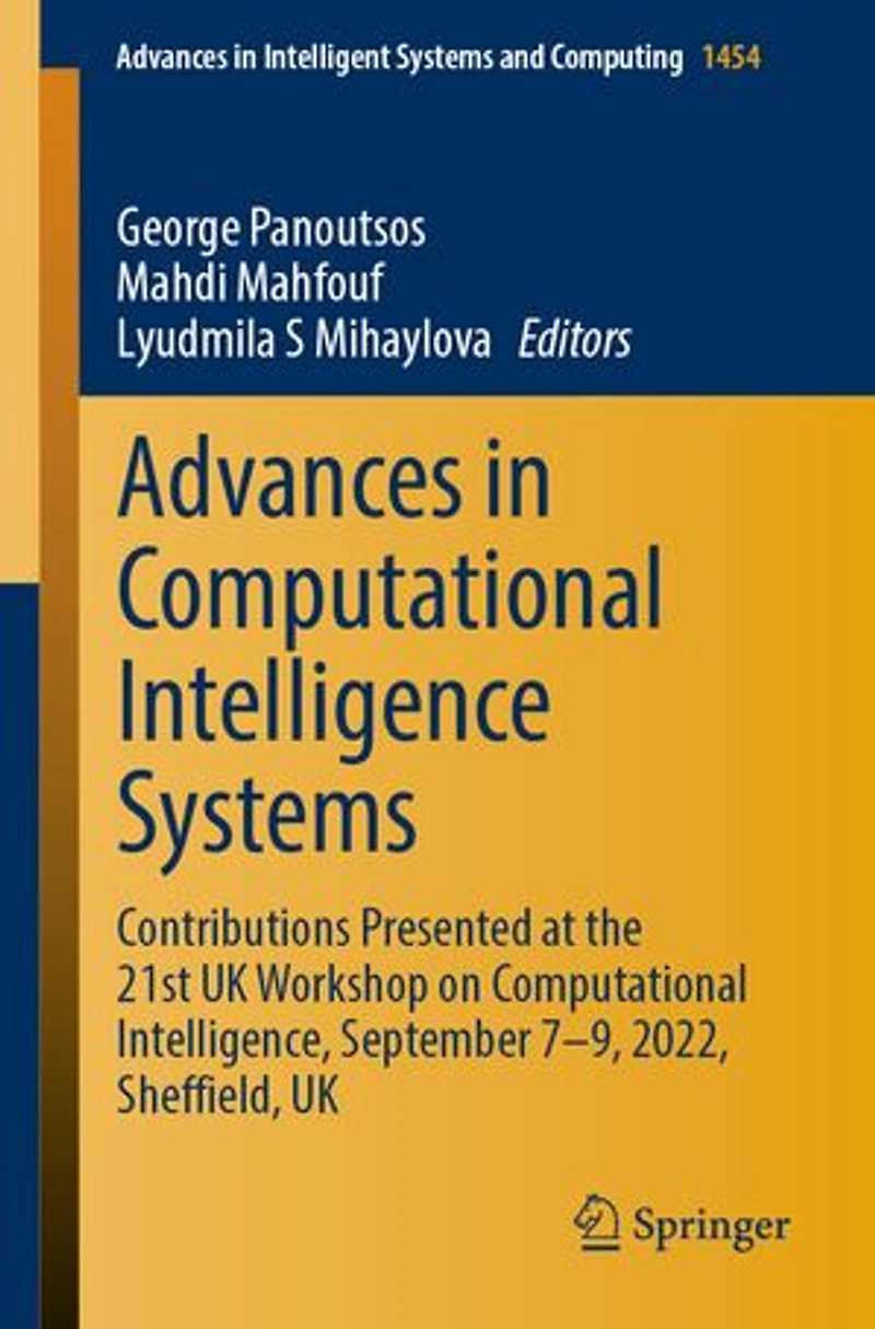 Advances Computational Intelligence Systems: Contributions Presented at the 21st UK Workshop on Intelligence, September 7-9, 2022, Sheffield,