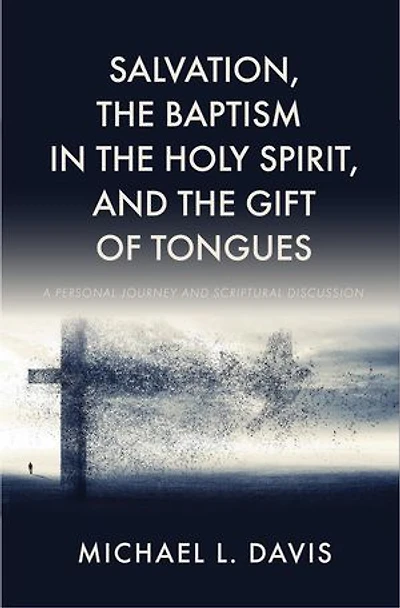 Salvation, the Baptism in the Holy Spirit, and the Gift of Tongues: A Personal Journey and Scriptural Discussion