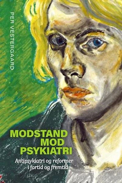 Modstand mod psykiatri: Antipsykiatri og reformer i fortid og fremtid