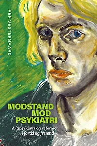 Modstand mod psykiatri: Antipsykiatri og reformer i fortid og fremtid