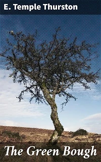 The Green Bough: Enriched edition. A Tale of Love, Loss, and Redemption in the English Countryside
