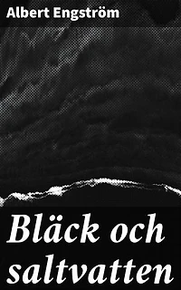 Bläck och saltvatten: Livet på havet: Farliga farvatten och oväntade äventyr