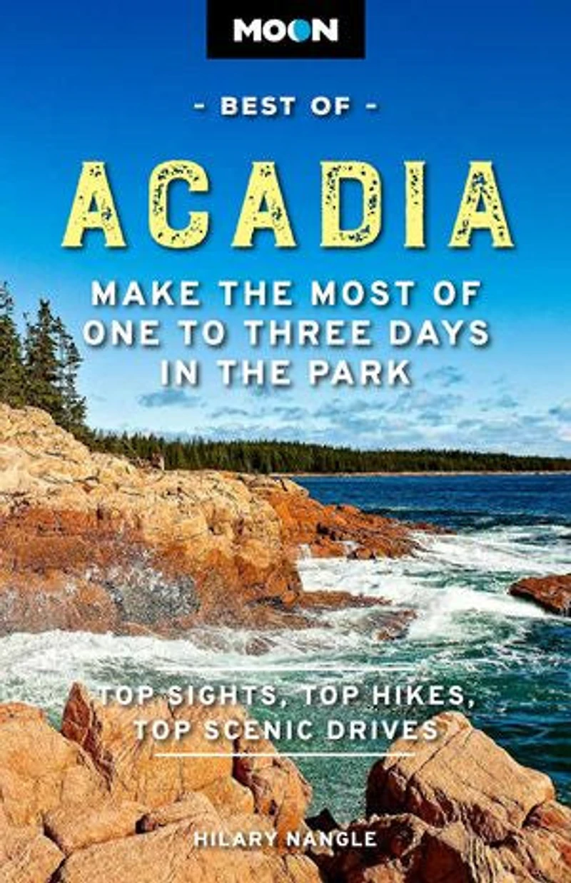 Moon Best of Acadia: Make the Most One to Three Days Park