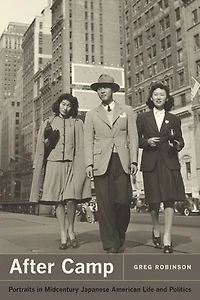 After Camp: Portraits Midcentury Japanese American Life and Politics