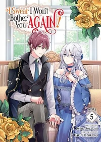 I Swear Won't Bother You Again! (Light Novel) Vol. 5