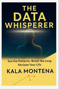 THE DATA WHISPERER -See the Patterns. Break the Loop. Reclaim Your Life