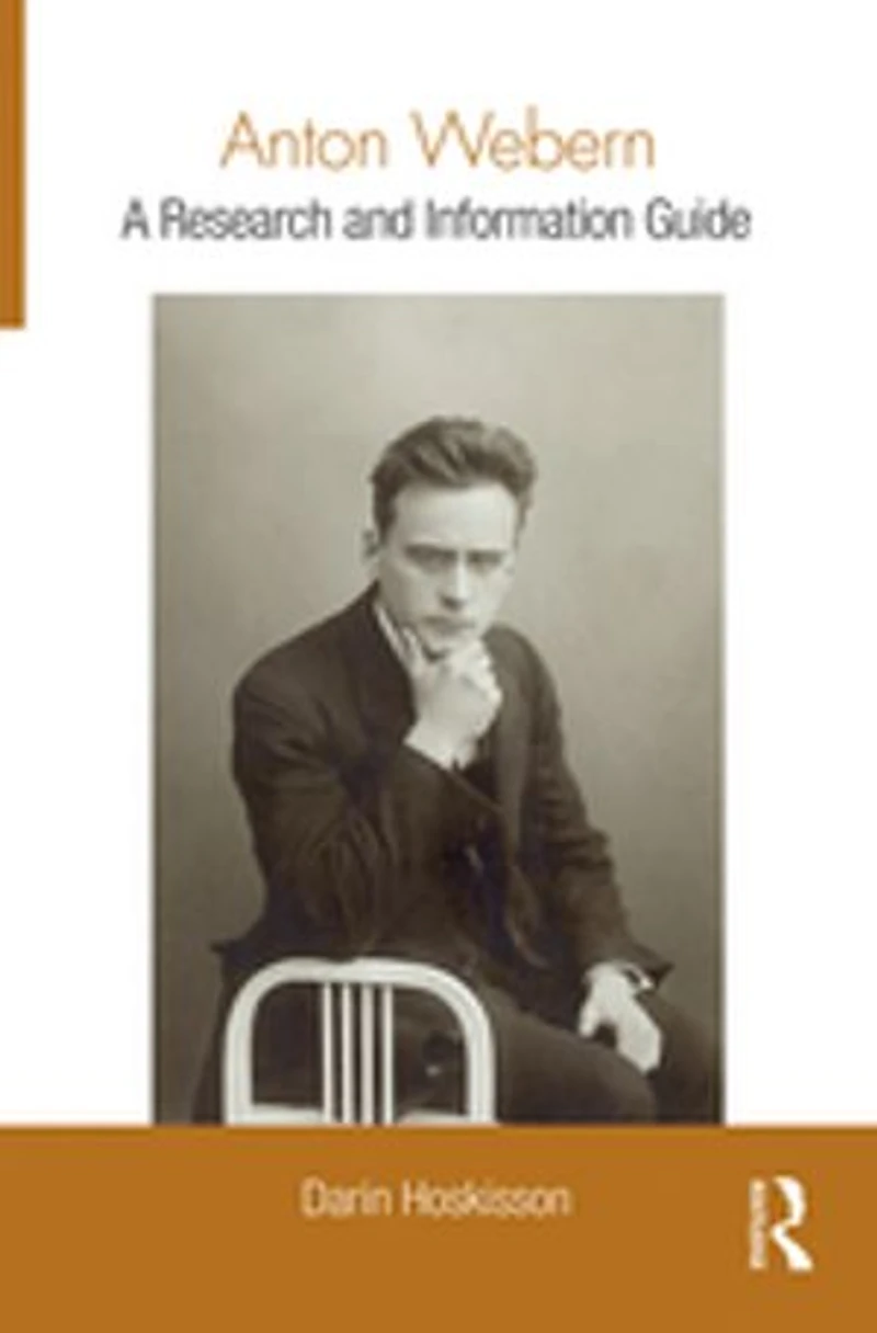 Anton Webern: A Research And Information Guide