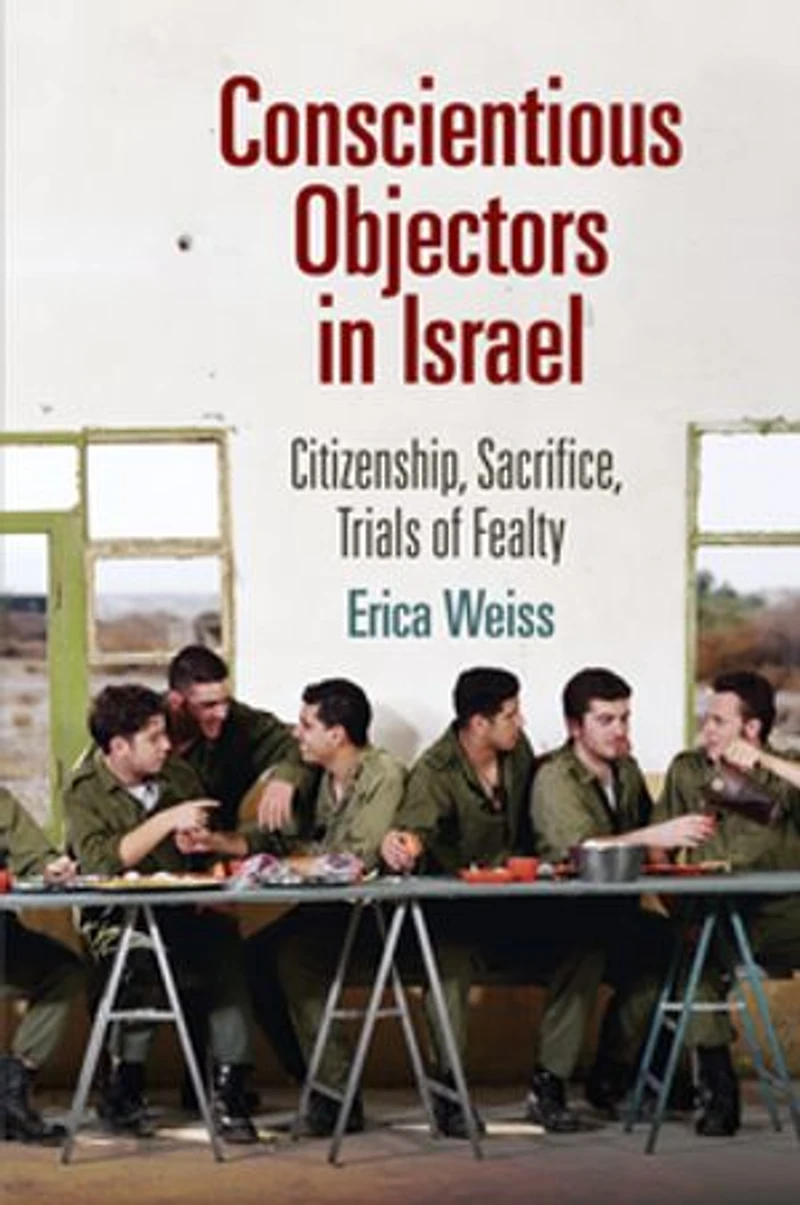 Conscientious Objectors Israel: Citizenship, Sacrifice, Trials Of Fealty