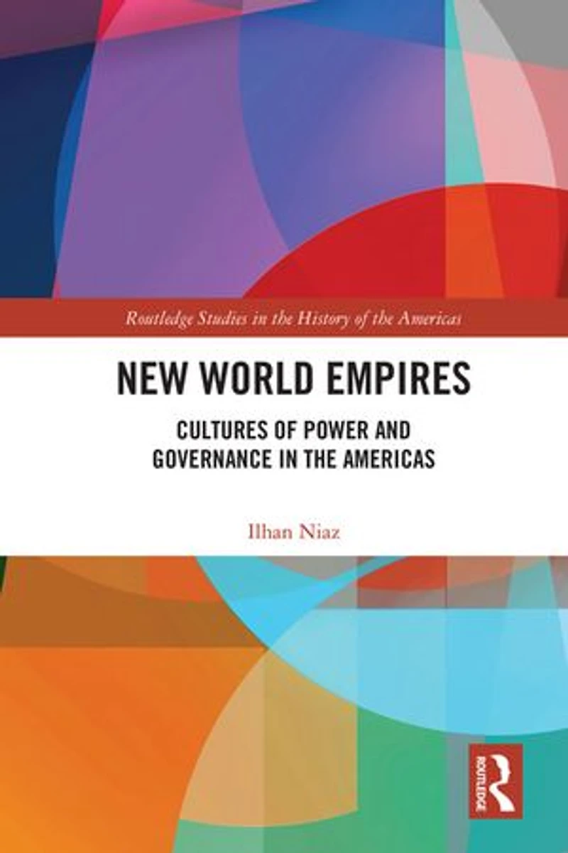 New World Empires: Cultures of Power and Governance the Americas