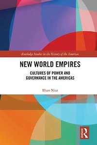 New World Empires: Cultures of Power and Governance the Americas