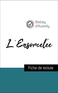 Analyse de l'œuvre : L'Ensorcelée (résumé et fiche de lecture plébiscités par les enseignants sur fichedelecture.fr)