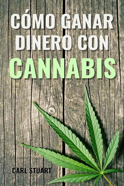 Cómo ganar dinero con cannabis