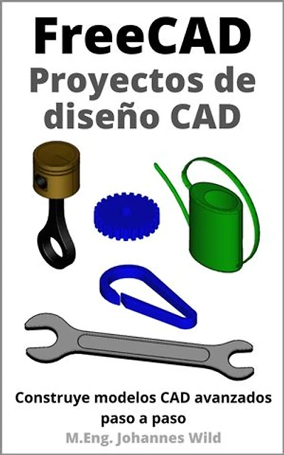 FreeCAD | Proyectos de diseño CAD: Construye modelos CAD avanzados paso a paso