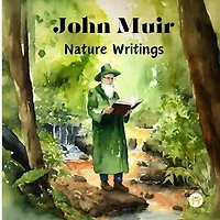 John Muir: Nature Writings