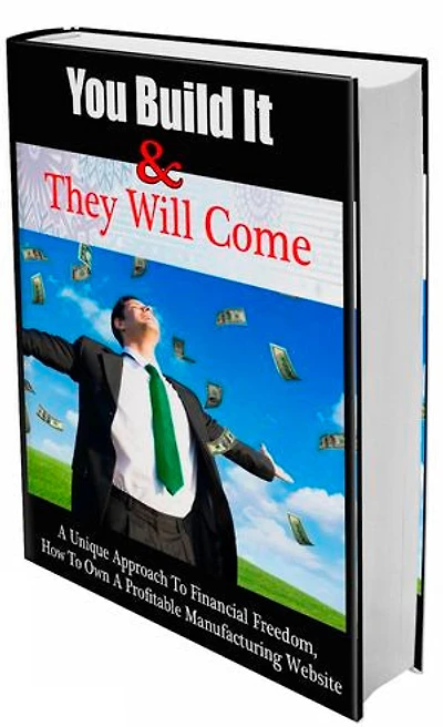 You Build It And They Will Come: A Unique Approach To Financial Freedom