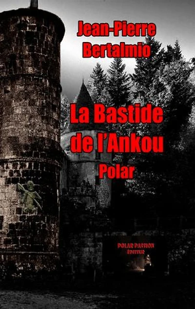La bastide de l'Ankou: Thriller en Haute-Provence