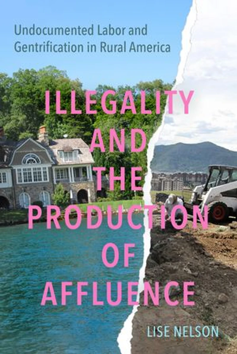 Illegality and the Production of Affluence: Undocumented Labor Gentrification Rural America
