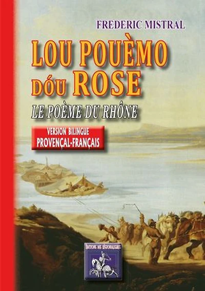 Lou Pouèmo dóu Rose - Le Poème du Rhône (bilingue provençal-français)