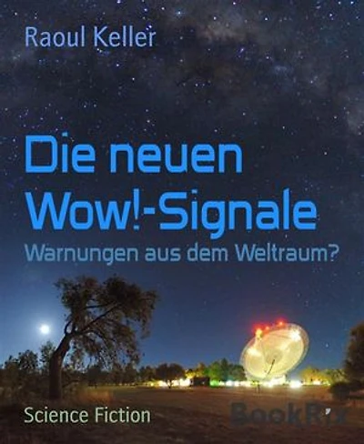 Die neuen Wow!-Signale: Warnungen aus dem Weltraum?