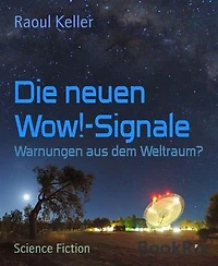 Die neuen Wow!-Signale: Warnungen aus dem Weltraum?