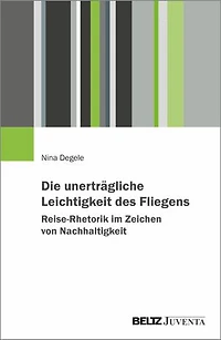 Die unerträgliche Leichtigkeit des Fliegens – Fossile Normalität des Reisens und ihre Grenzen