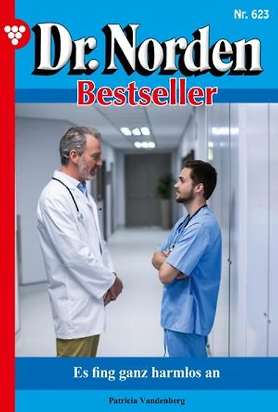 Es fing ganz harmlos an: Dr. Norden Bestseller 623 – Arztroman