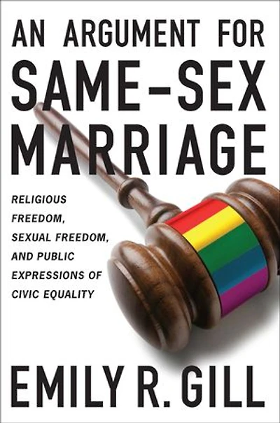 An Argument for Same-Sex Marriage: Religious Freedom, Sexual and Public Expressions of Civic Equality