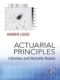 Actuarial Principles: Lifetables and Mortality Models