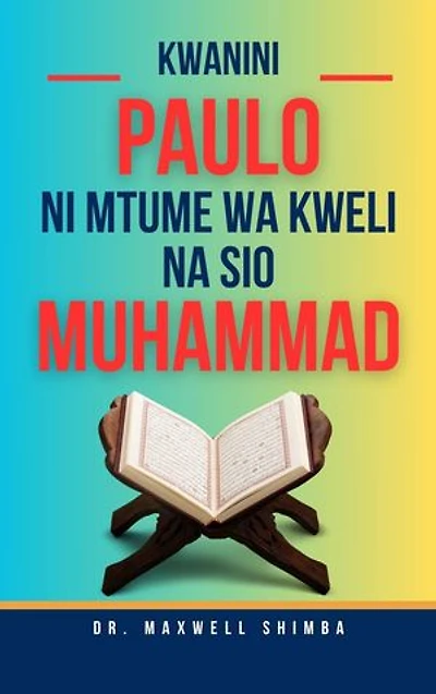 Kwanini Paulo ni Mtume wa Kweli na siyo Muhammad
