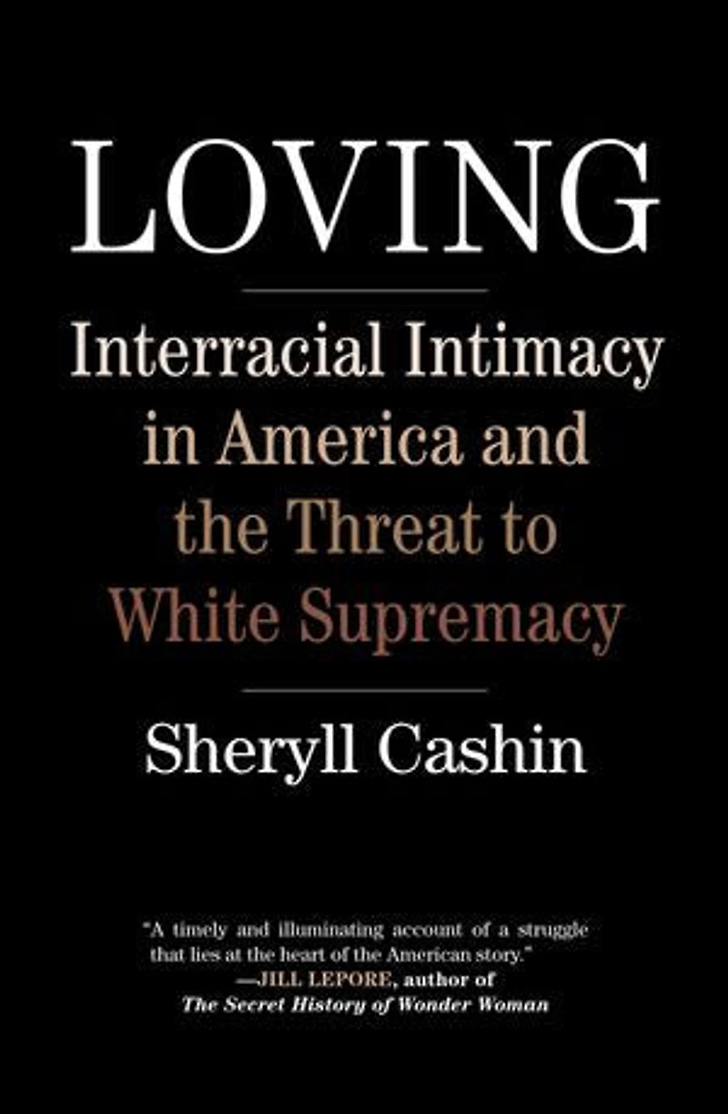 Loving: Interracial Intimacy America And The Threat To White Supremacy