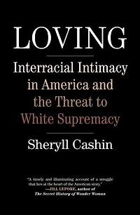 Loving: Interracial Intimacy America And The Threat To White Supremacy