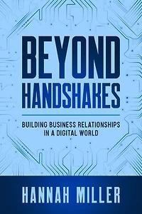 Beyond Handshakes: Building Business Relationships in a Digital World