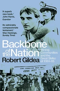 Backbone of the Nation: Mining Communities and Great Strike 1984-85