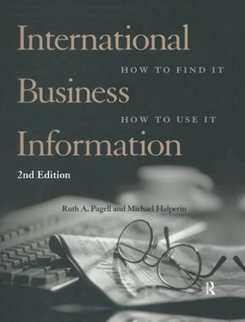 International Business Information: How to Find It, How to Use It