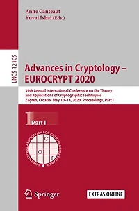 Advances Cryptology - EUROCRYPT 2020: 39th Annual International Conference on the Theory and Applications of Cryptographic Techniques, Zagreb, Croatia, May 10-14, 2020, Proceedings, Part I