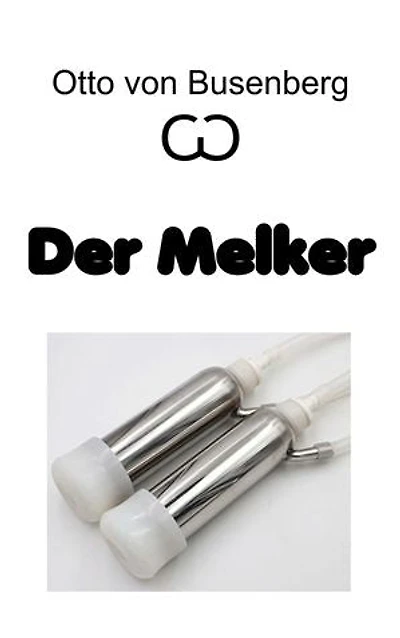 Der Melker: Erotischer Roman