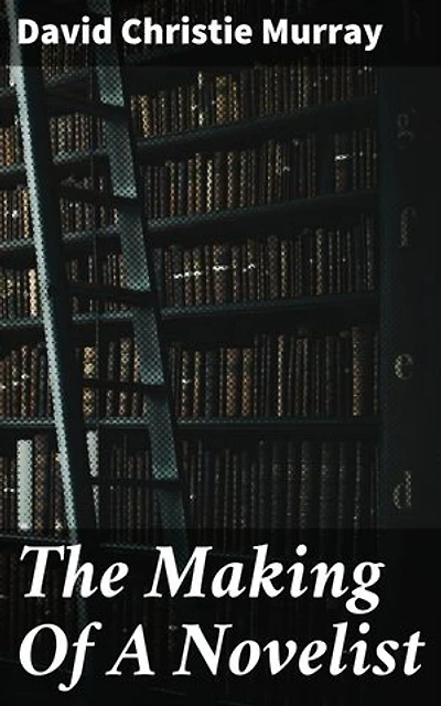 The Making Of A Novelist: An Experiment In Autobiography