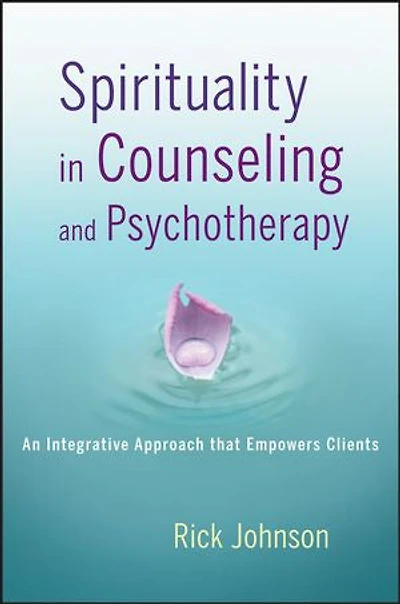 Spirituality Counseling and Psychotherapy: An Integrative Approach that Empowers Clients