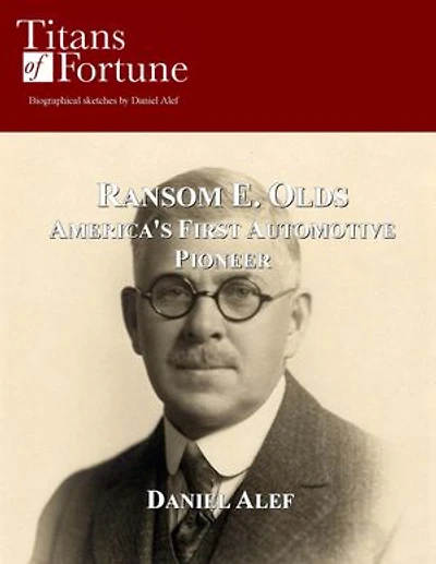 Ransom E. Olds: America's First Automotive Pioneer